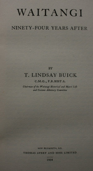 Waitangi Ninety-Four Years After by T. Lindsay Buick. 1934, first edition.