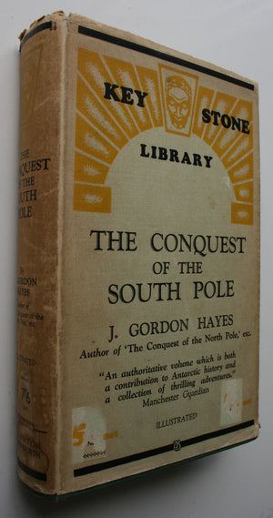 The Conquest of the South Pole by J. Gordon Hayes. 1936. First Keystone Library edition.