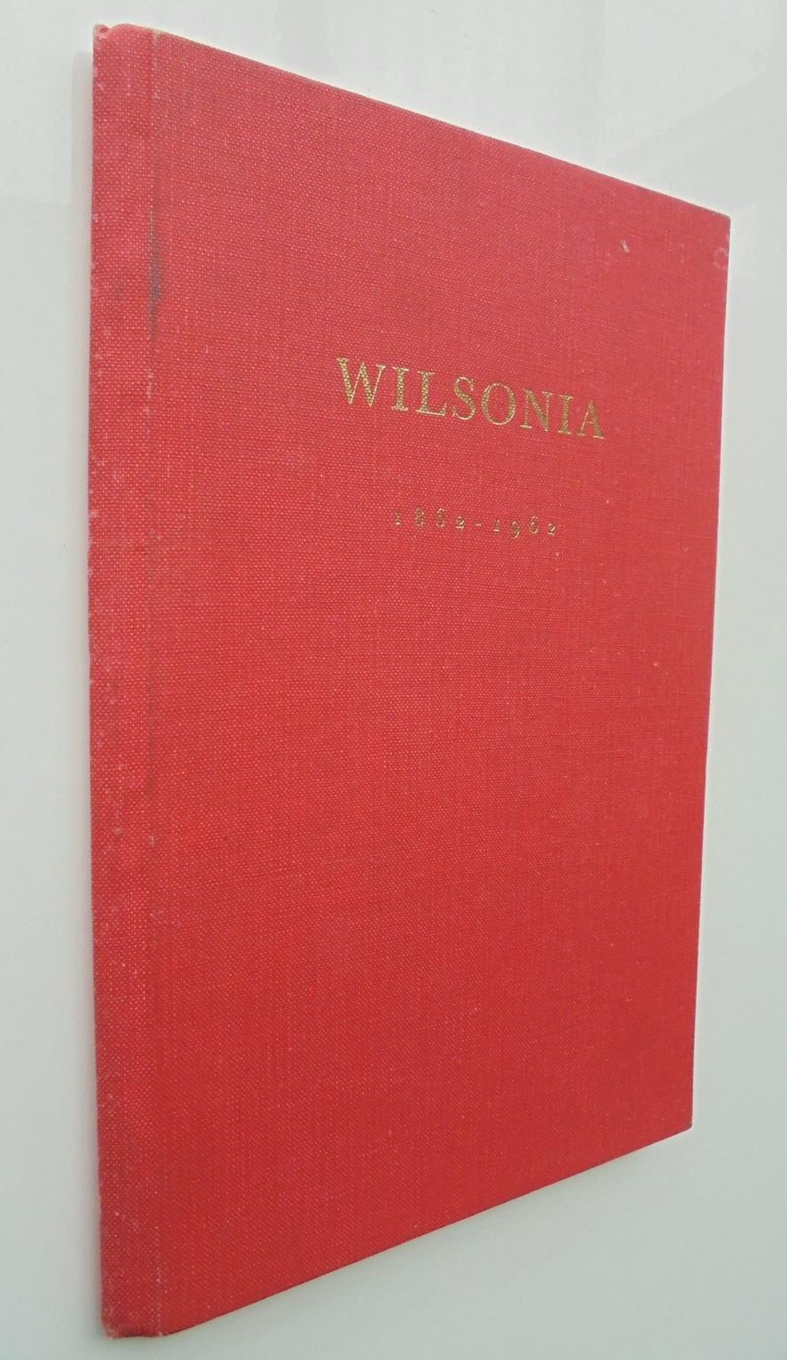 Wilsonia 1862 - 1962: The Story of Robert Wilson and the Merchant Firm of R.Wilson & Co. Ltd