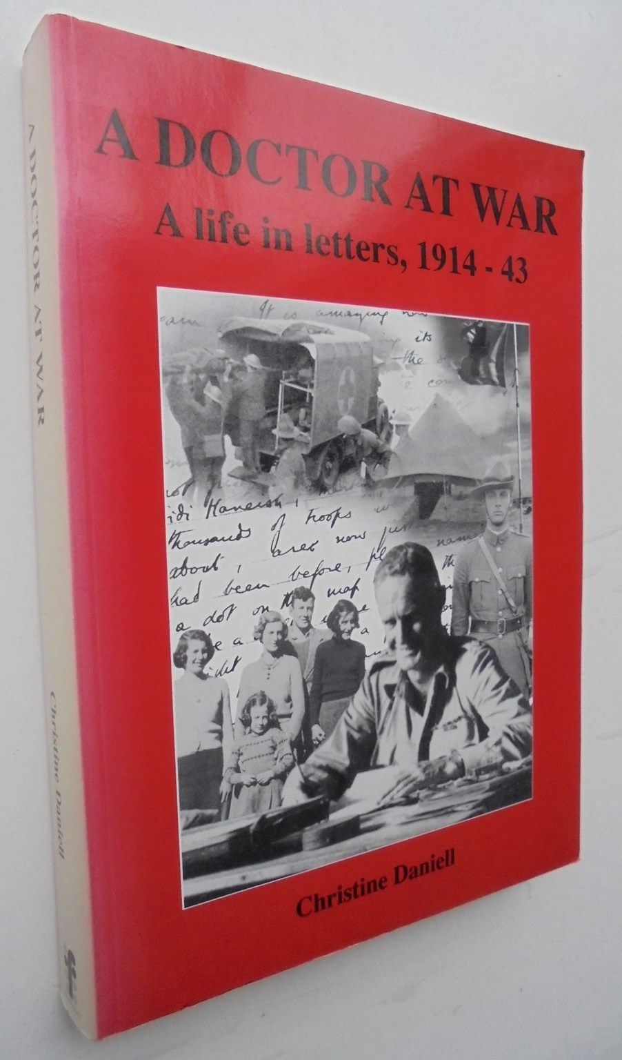 A Doctor at War a Life in Letters, 1914-43 By Christine Daniell.&nbsp;