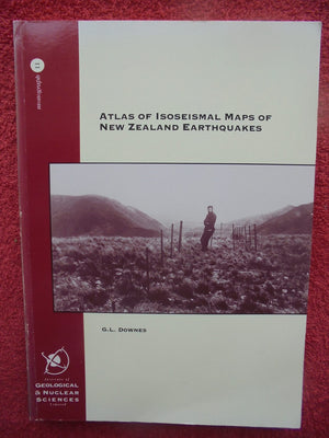 Atlas of Isoseismal Maps of New Zealand Earthquakes: Institute of Geological