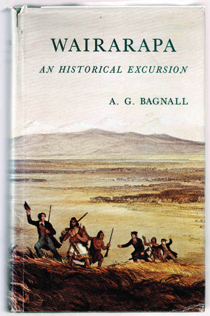 Wairarapa: An Historical Excursion - by A. G. Bagnall. [First Edition]