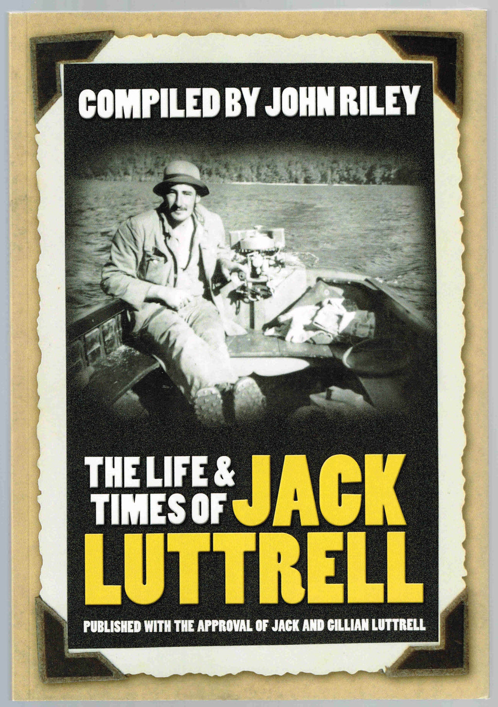 The Life & Times Of Jack Luttrell - by John Riley. [Signed]