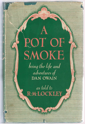 A Pot of Smoke By: Being the Life and Adventures of Dan Owain - R.M.Lockley. [First Editon]