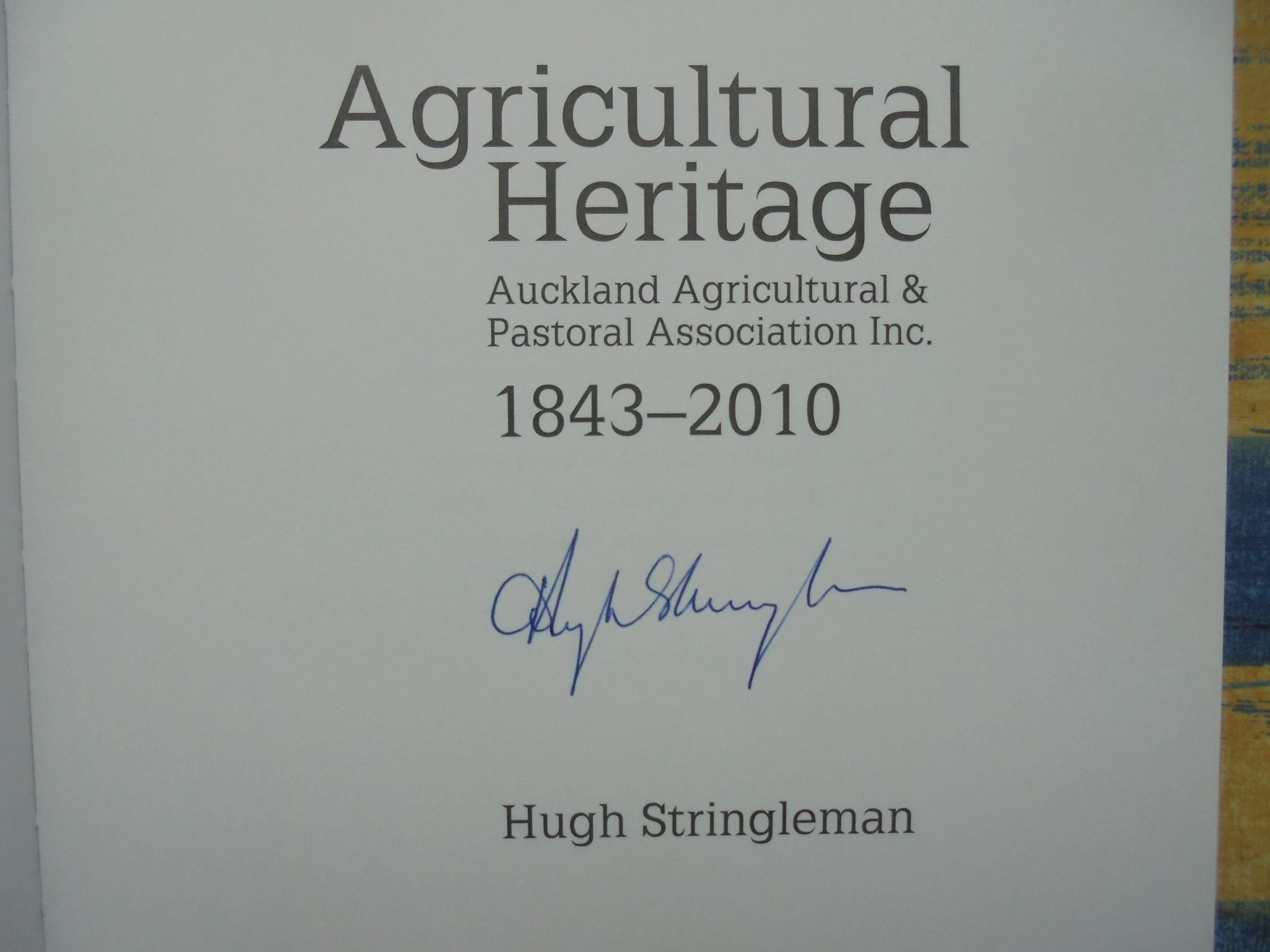 "Agricultural Heritage : Auckland Agricultural & Pastoral Association Inc. 1843-2010 " by Hugh Stringleman SIGNED BY AUTHOR.