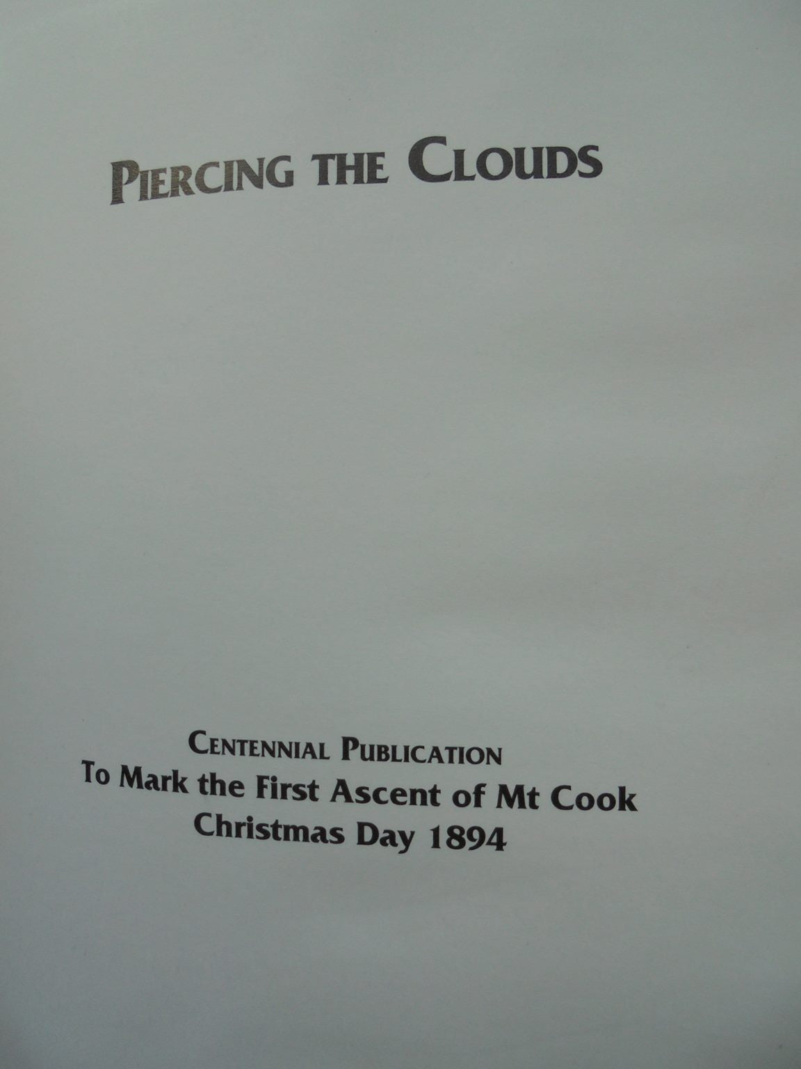 Piercing the clouds - Tom Fyfe: First to Climb Mt Cook - by John Haynes.