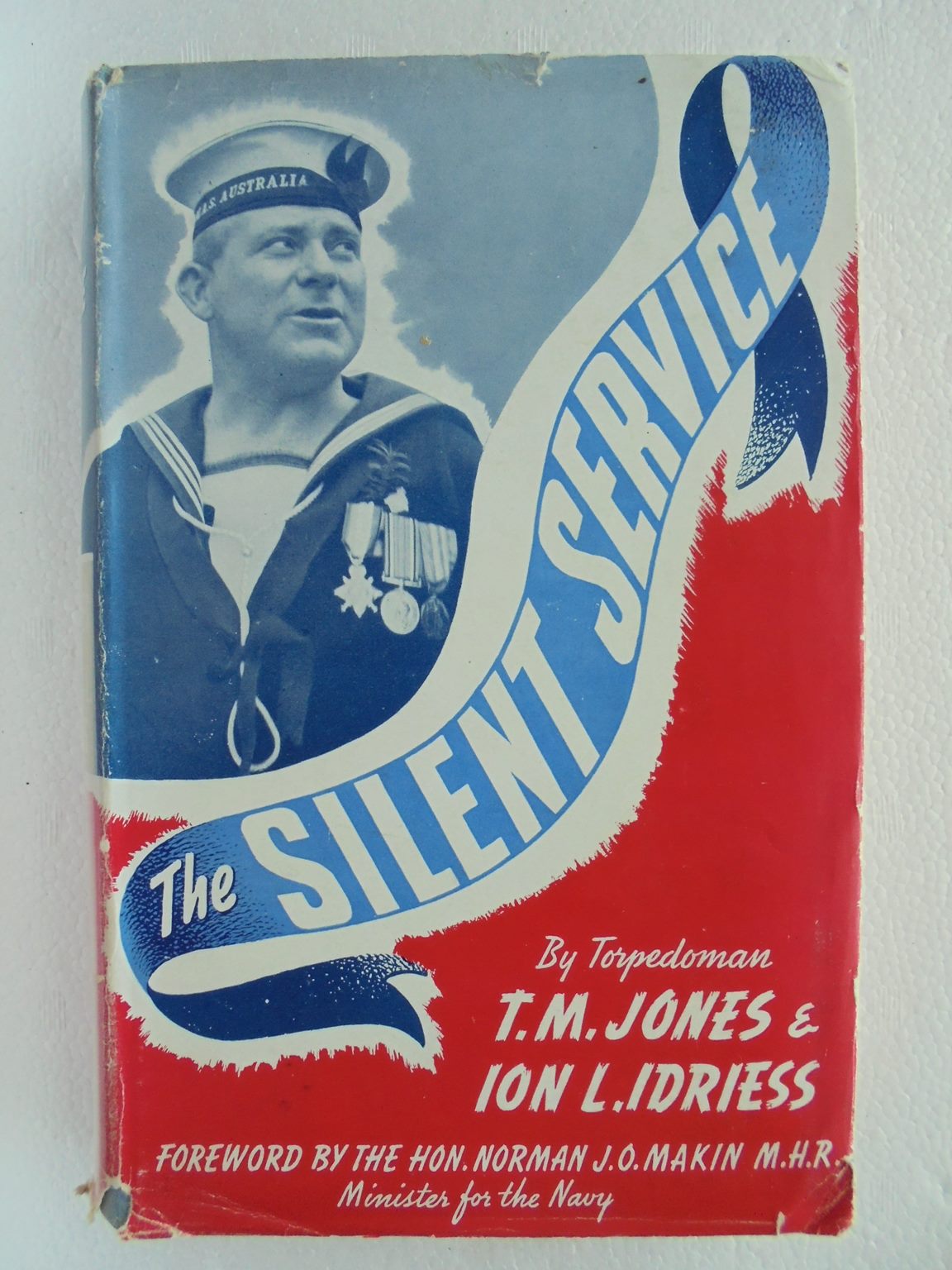 The Silent Service - by TORPEDOMAN T. M. Jones & Ion L. Idriess. [First Edition]