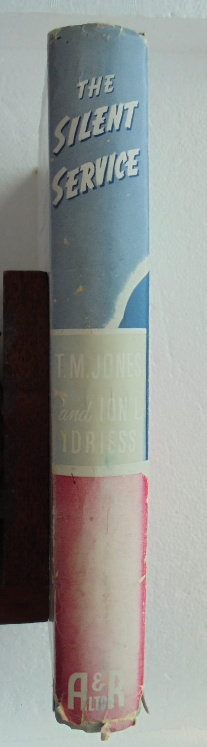 The Silent Service - by TORPEDOMAN T. M. Jones & Ion L. Idriess. [First Edition]