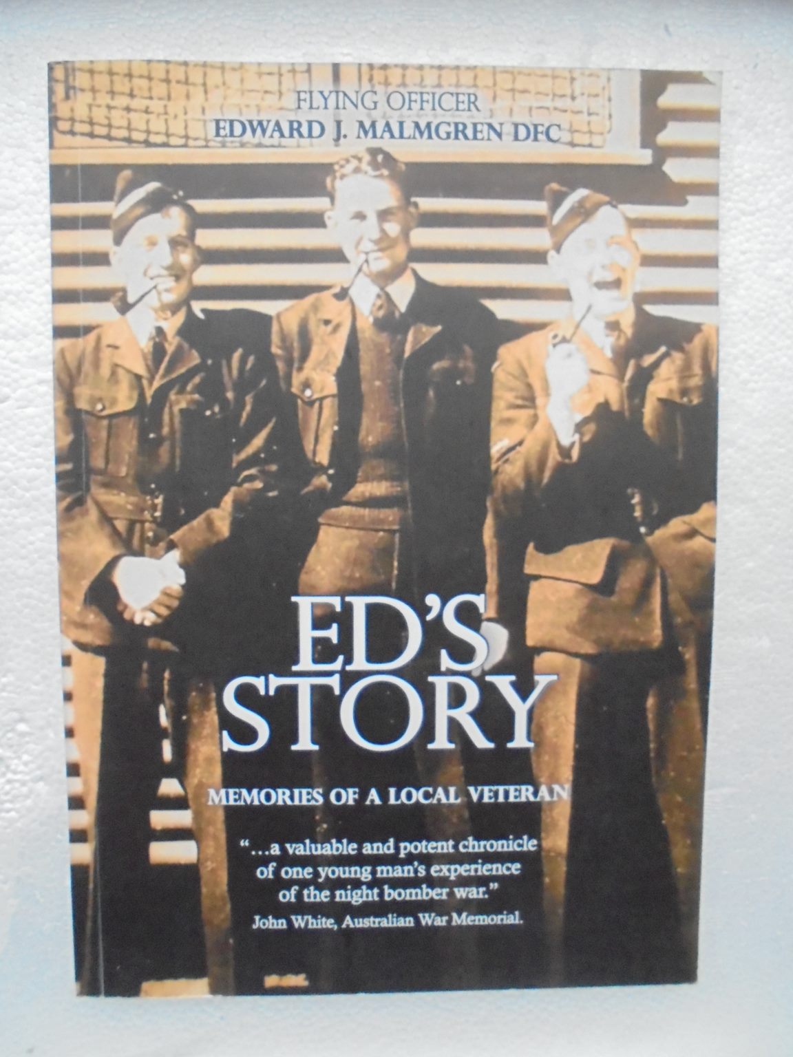 Ed's Story: Memories of a Local Veteran - by Edward J. Malmgren. [First Edition]