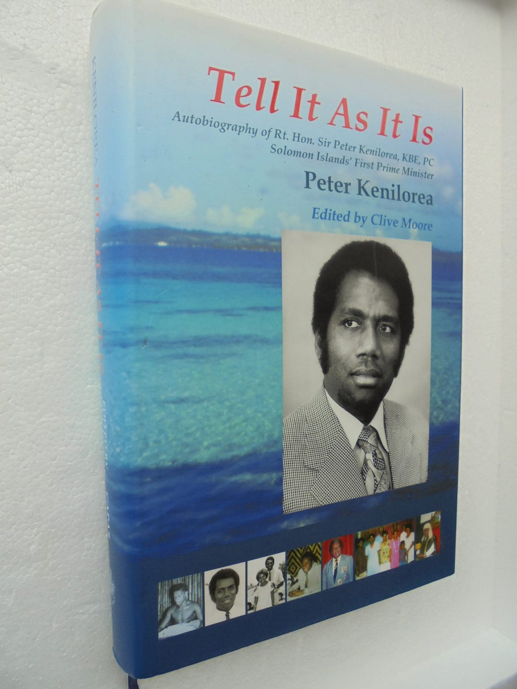 Tell It As It Is: Rt. Hon. Sir Peter Kenilorea. Solomon Islands