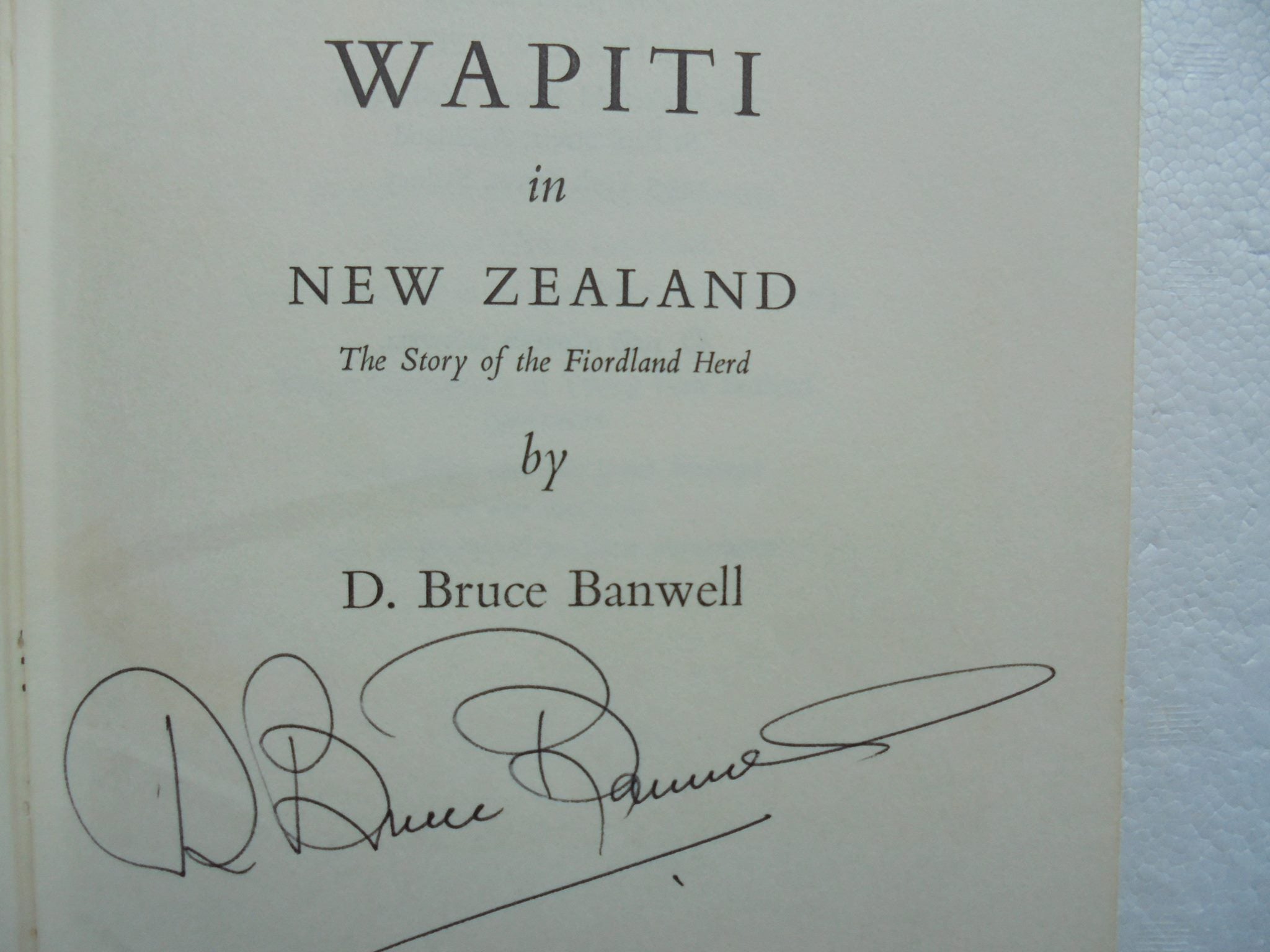 Wapiti in New Zealand. The Story of the Fiordland Herd by D. Bruce Banwell. [SIGNED FIRST EDITION]