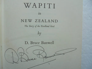 Wapiti in New Zealand. The Story of the Fiordland Herd by D. Bruce Banwell. [SIGNED FIRST EDITION]