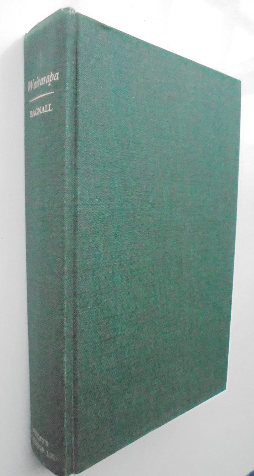 Wairarapa: An Historical Excursion - by A. G. Bagnall. [First Edition]