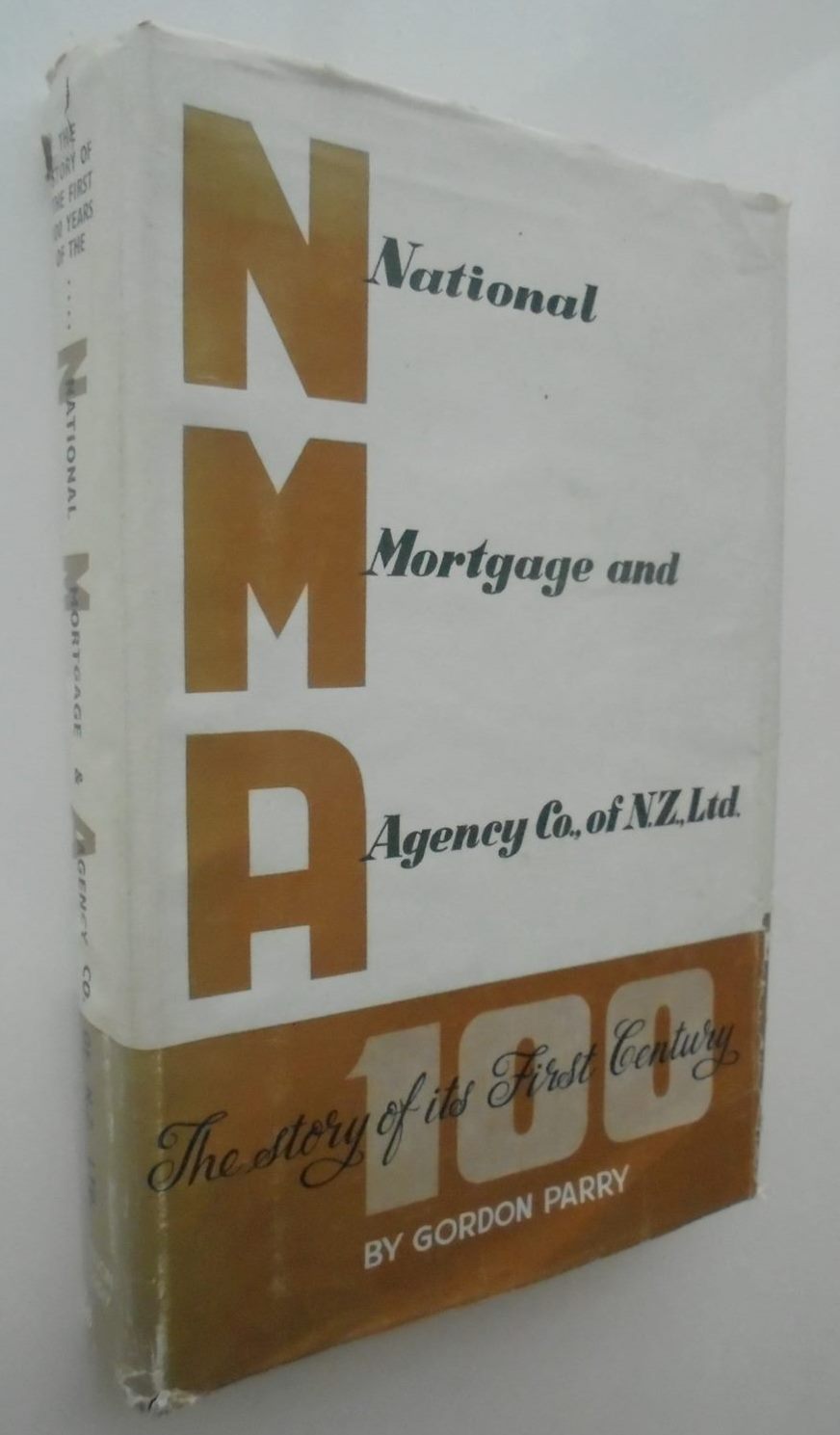 The National Mortgage and Agency Company of New Zealand Ltd. 1864-1964. SIGNED by authour, chairman of directors, and managing director.