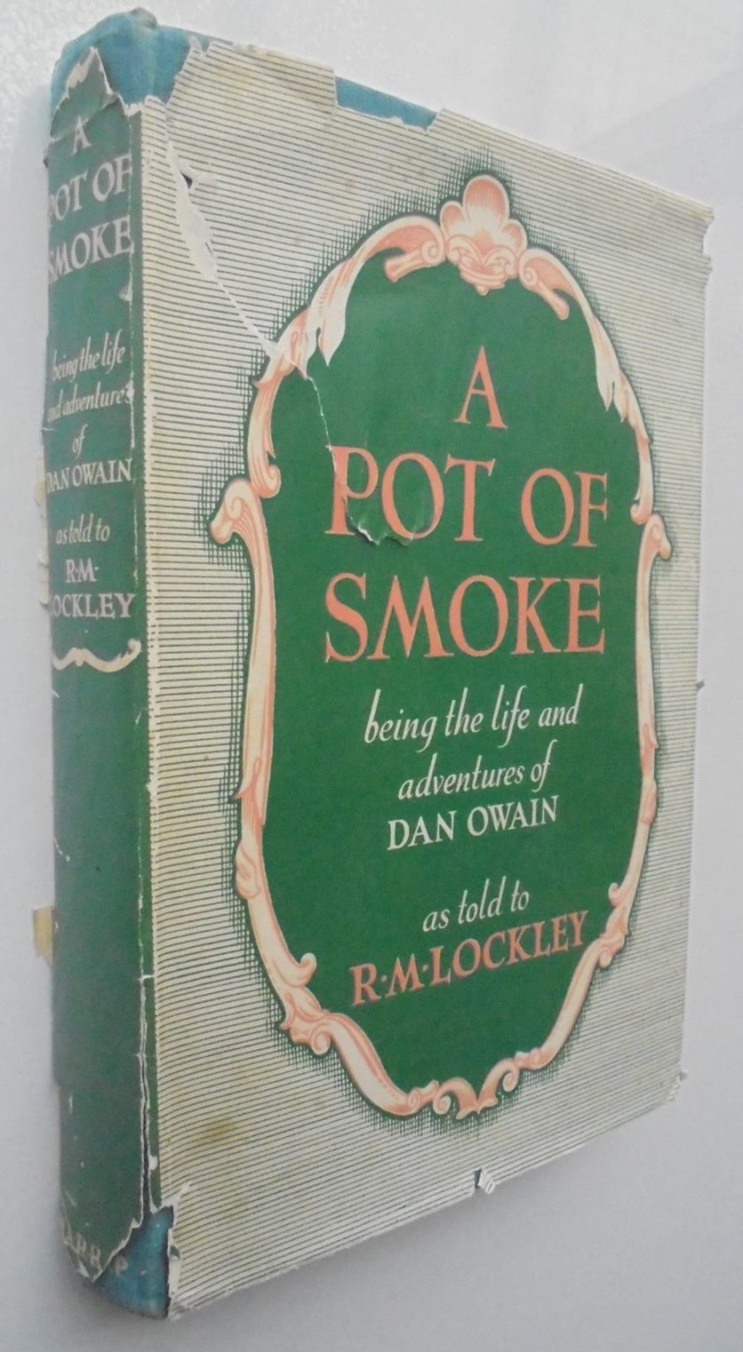 A Pot of Smoke By: Being the Life and Adventures of Dan Owain - R.M.Lockley. [First Editon]