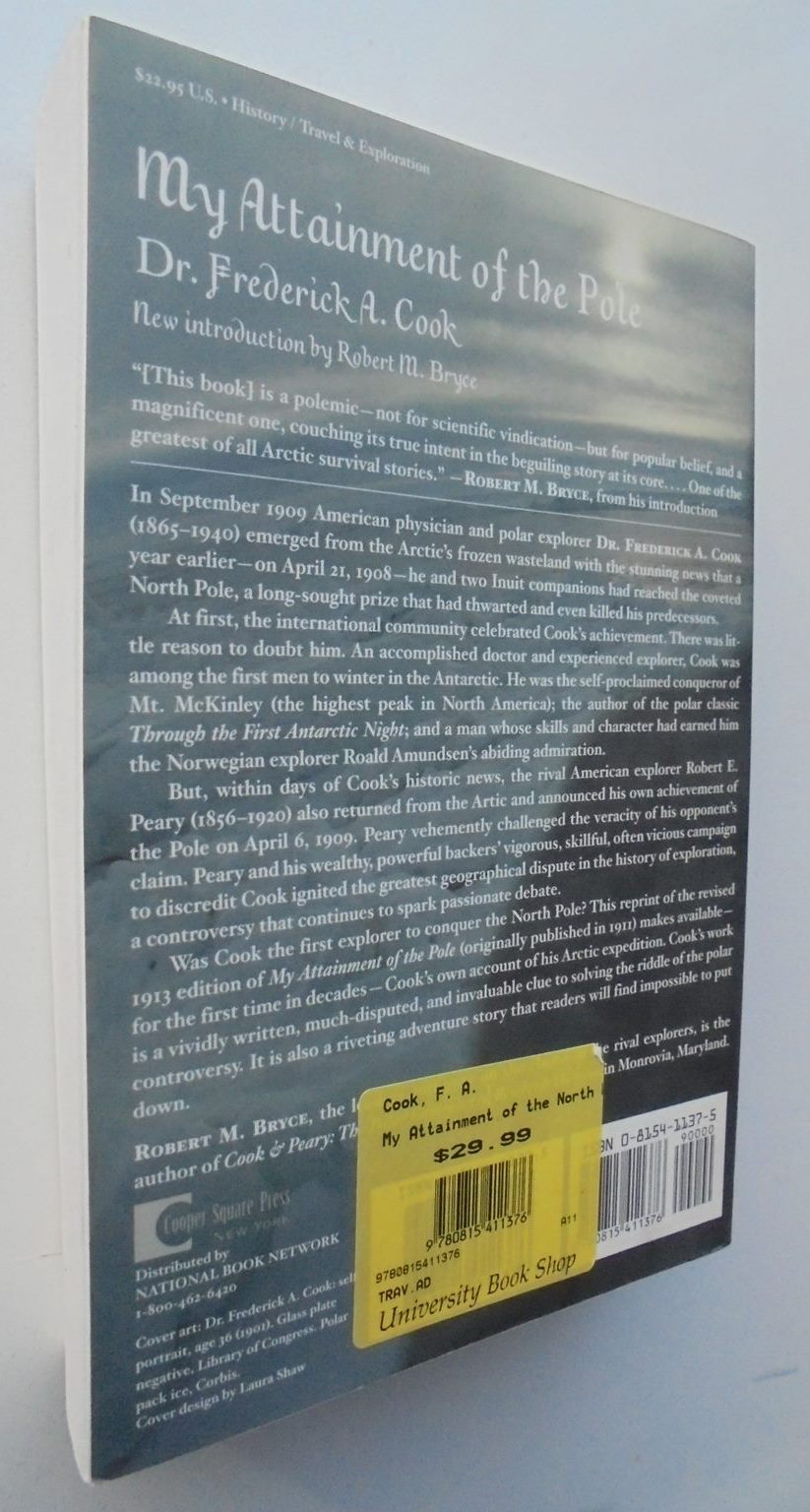 My Attainment of the Pole Being the Record of the Expedition That First Reached the Boreal Center, 1907-1909 By Frederick A. Cook, Robert M. Bryce.