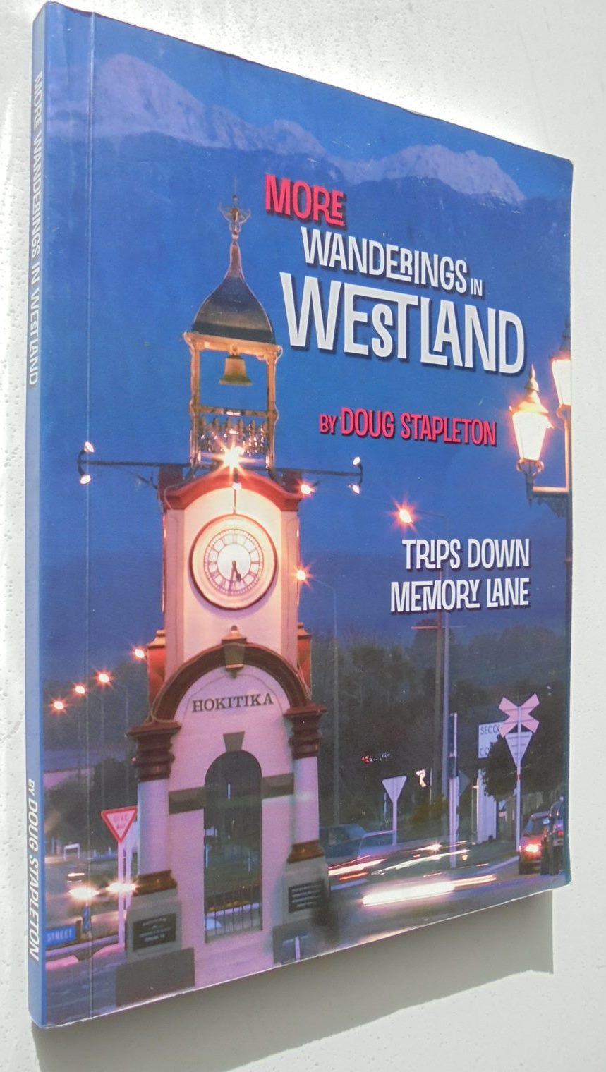 More Wanderings in Westland: Trips Down Memory Lane BY Doug Stapleton. SCARCE.