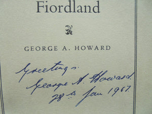 The Heart of Fiordland. SIGNED 1st edition. By George A. Howard