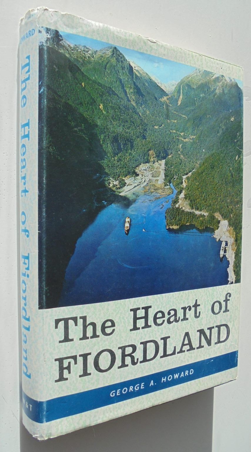 The Heart of Fiordland. SIGNED 1st edition. By George A. Howard