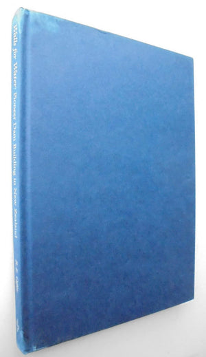 Walls for Water: Pioneer Dam Building in New Zealand - by R.E. Offer. [Signed First Edition]