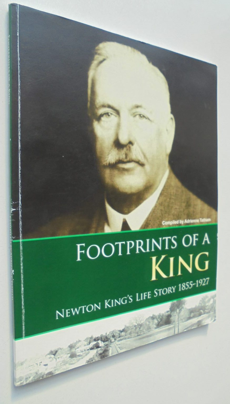 Footprints of a King: Newton King's Life Story, 1855-1927. By A Tatham. SIGNED