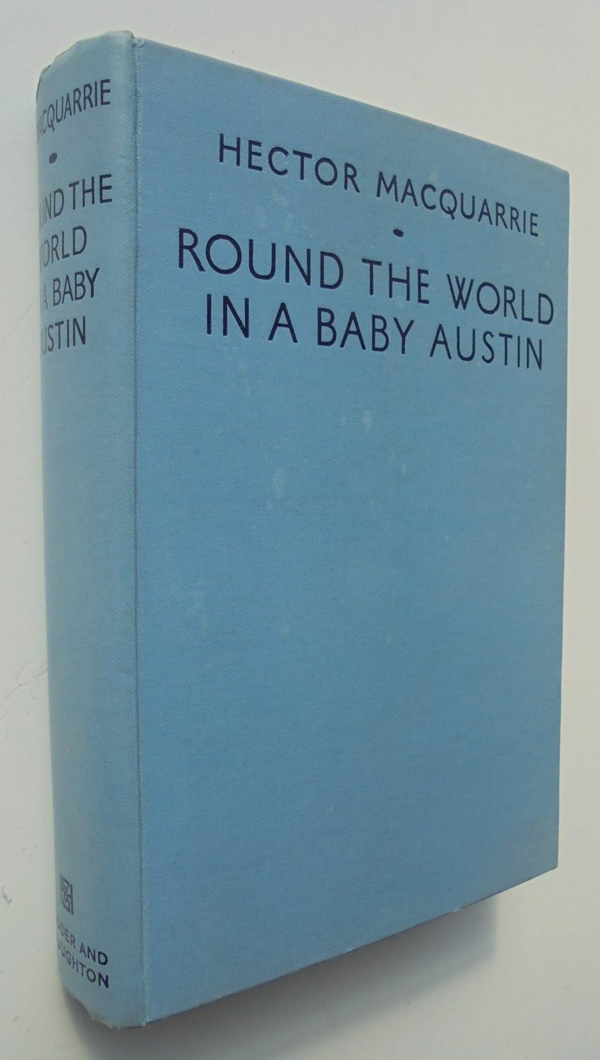 Round the World in a Baby Austin - by Hector MacQuarrie.