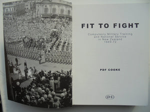 Fit to Fight Compulsory Military Training and National Service in New Zealand 1949-72, By PDF Cooke.