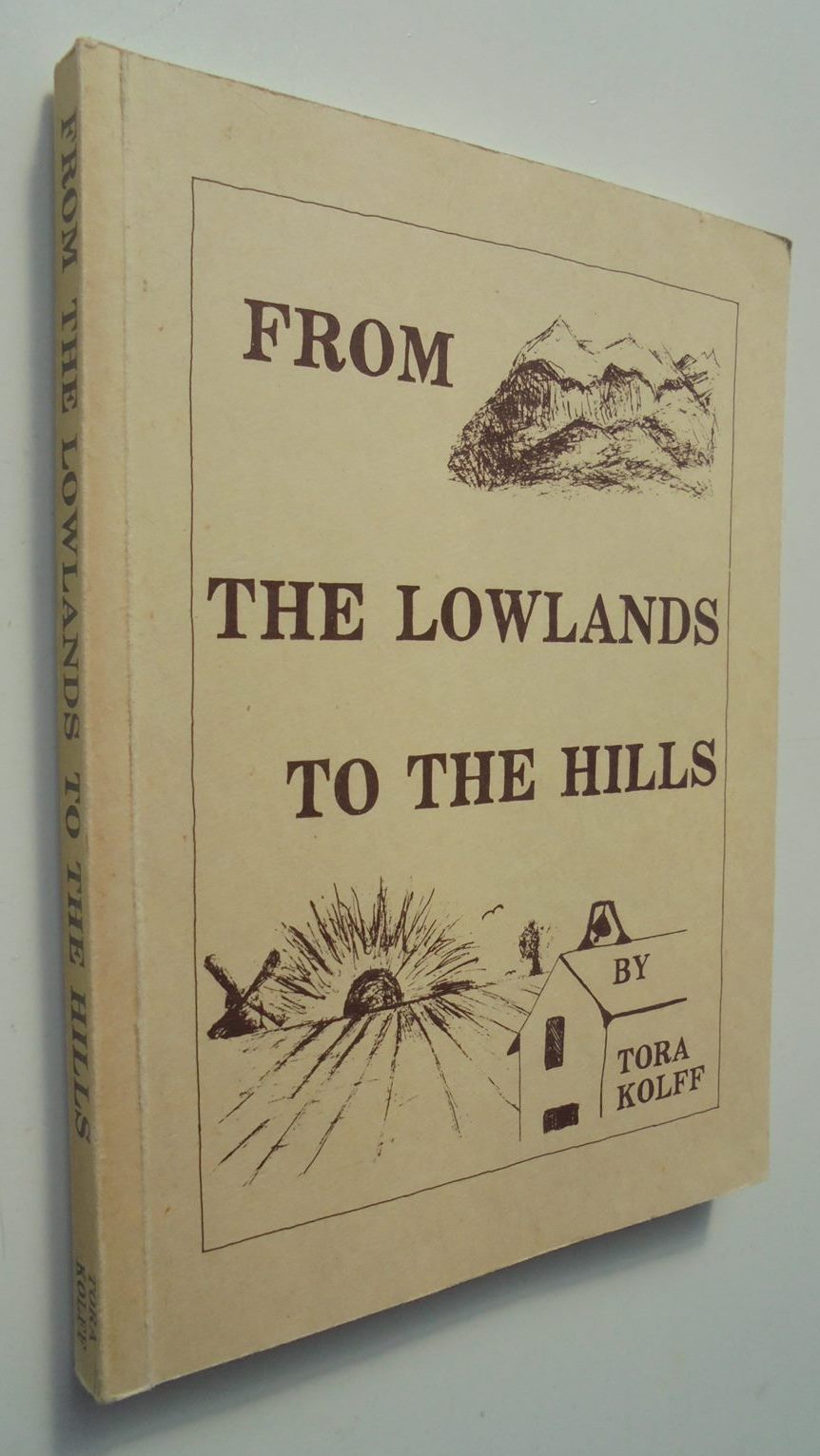 SIGNED. FROM THE LOWLANDS TO THE HILLS. By Tora Kolff