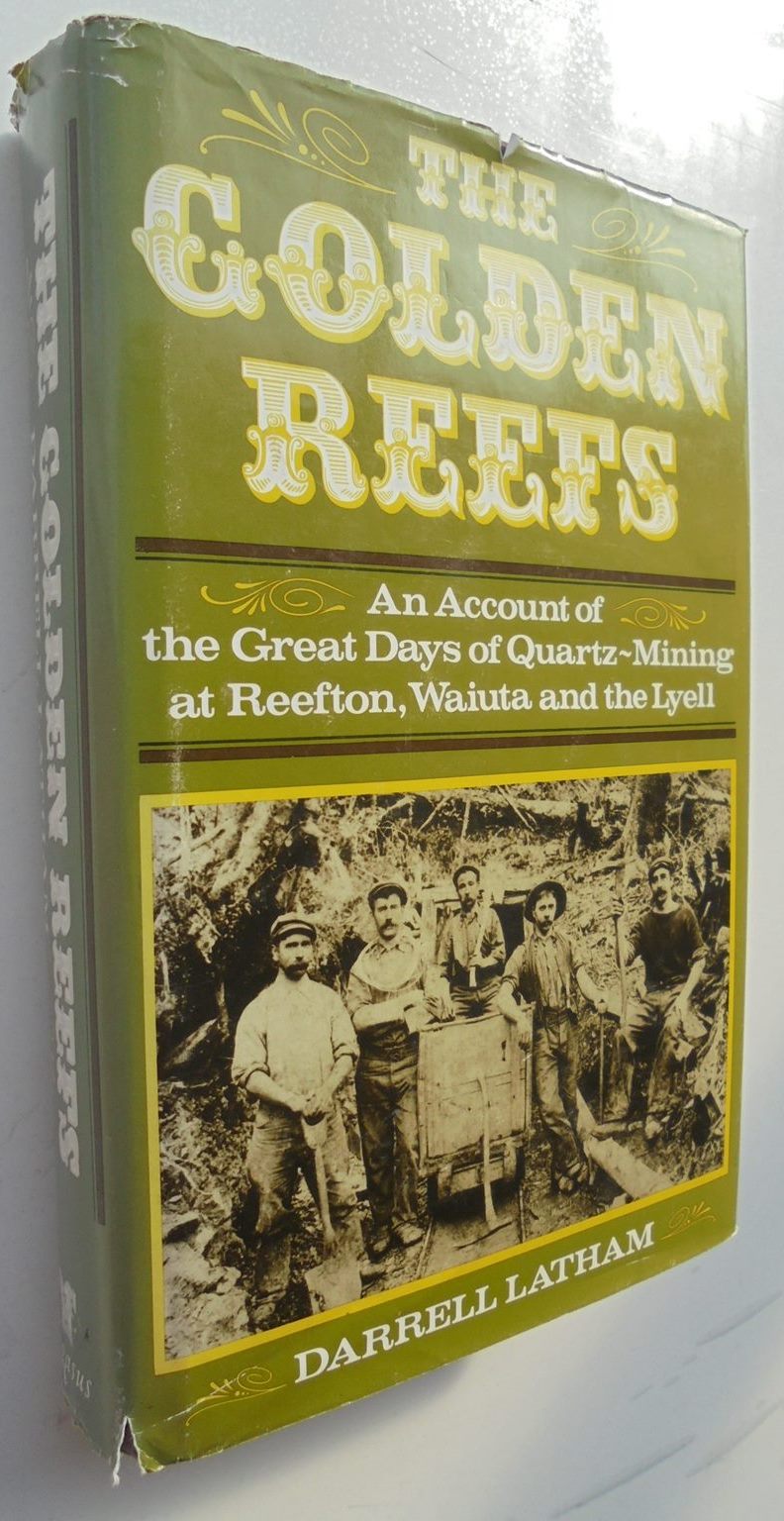 The Golden Reefs: An Account of the Great Days of Quartz-mining - by Darrell Latham. [Signed First Edition]