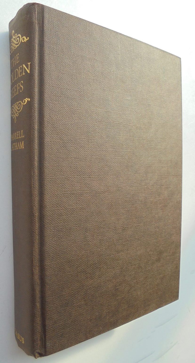 The Golden Reefs: An Account of the Great Days of Quartz-mining - by Darrell Latham. [Signed First Edition]
