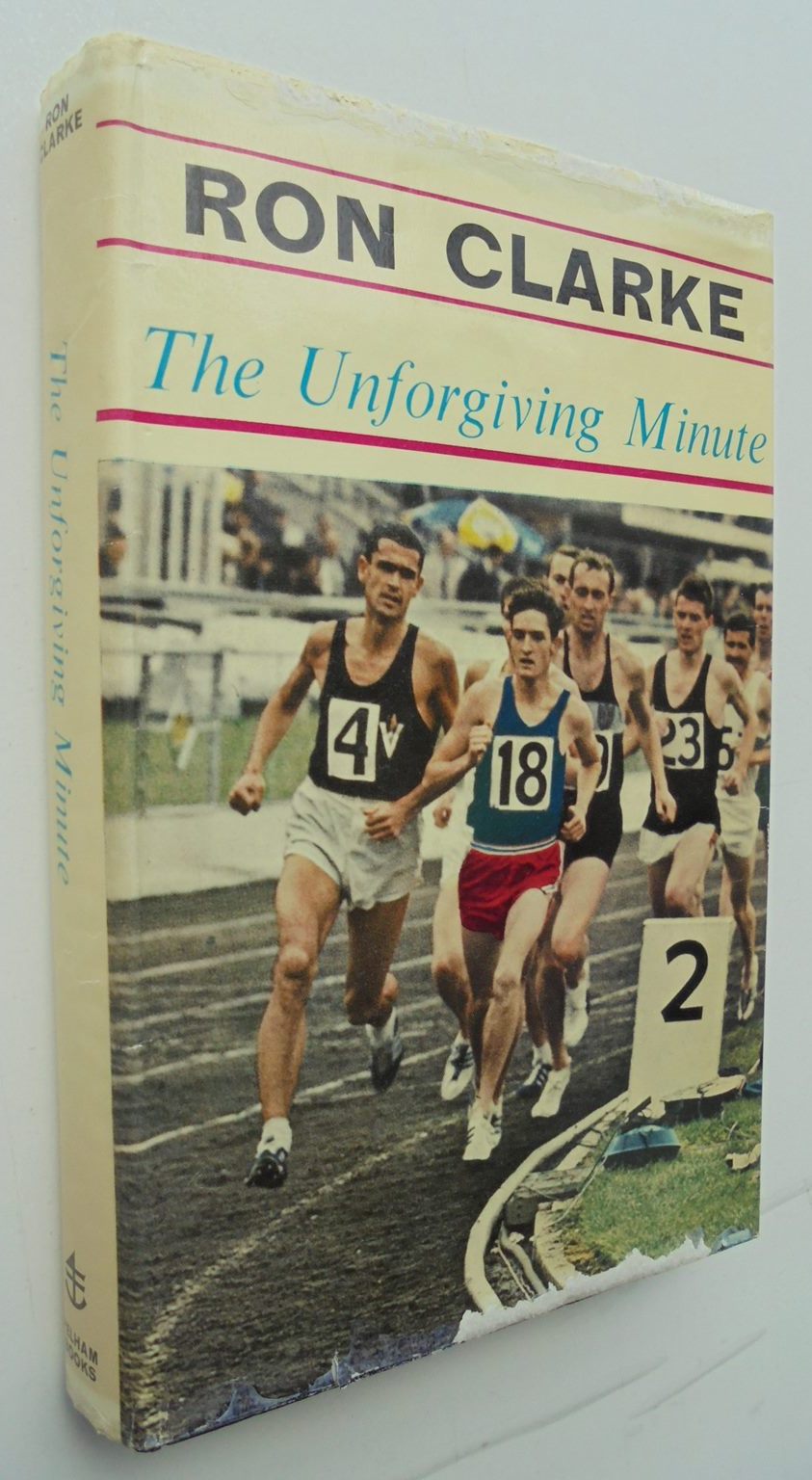 The Unforgiving Minute - by Ron Clarke with Alen Trengove. [First Edition]