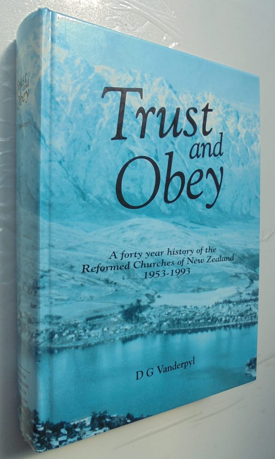 Trust and Obey: The Reformed Churches of New Zealand, 1953-1993. SIGNED