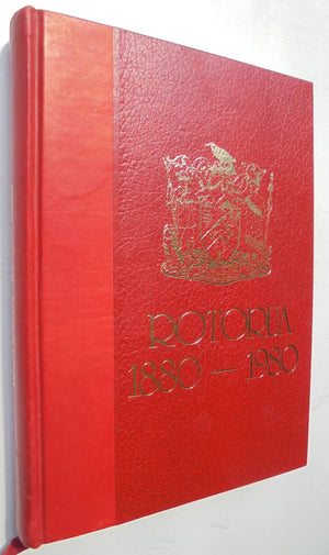 Rotorua 1880 - 1980 (Limited Edition). SIGNED