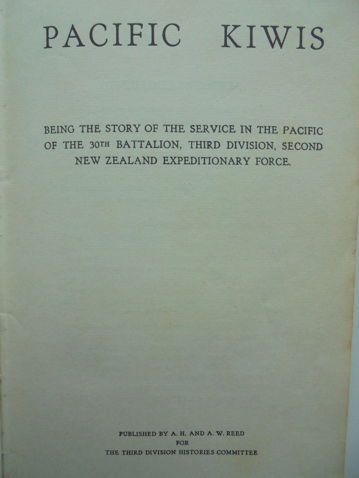 Pacific Kiwis. Being the Story of the Service in the Pacific of the 30th Bat