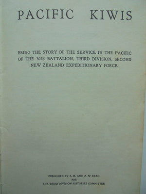 Pacific Kiwis. Being the Story of the Service in the Pacific of the 30th Bat