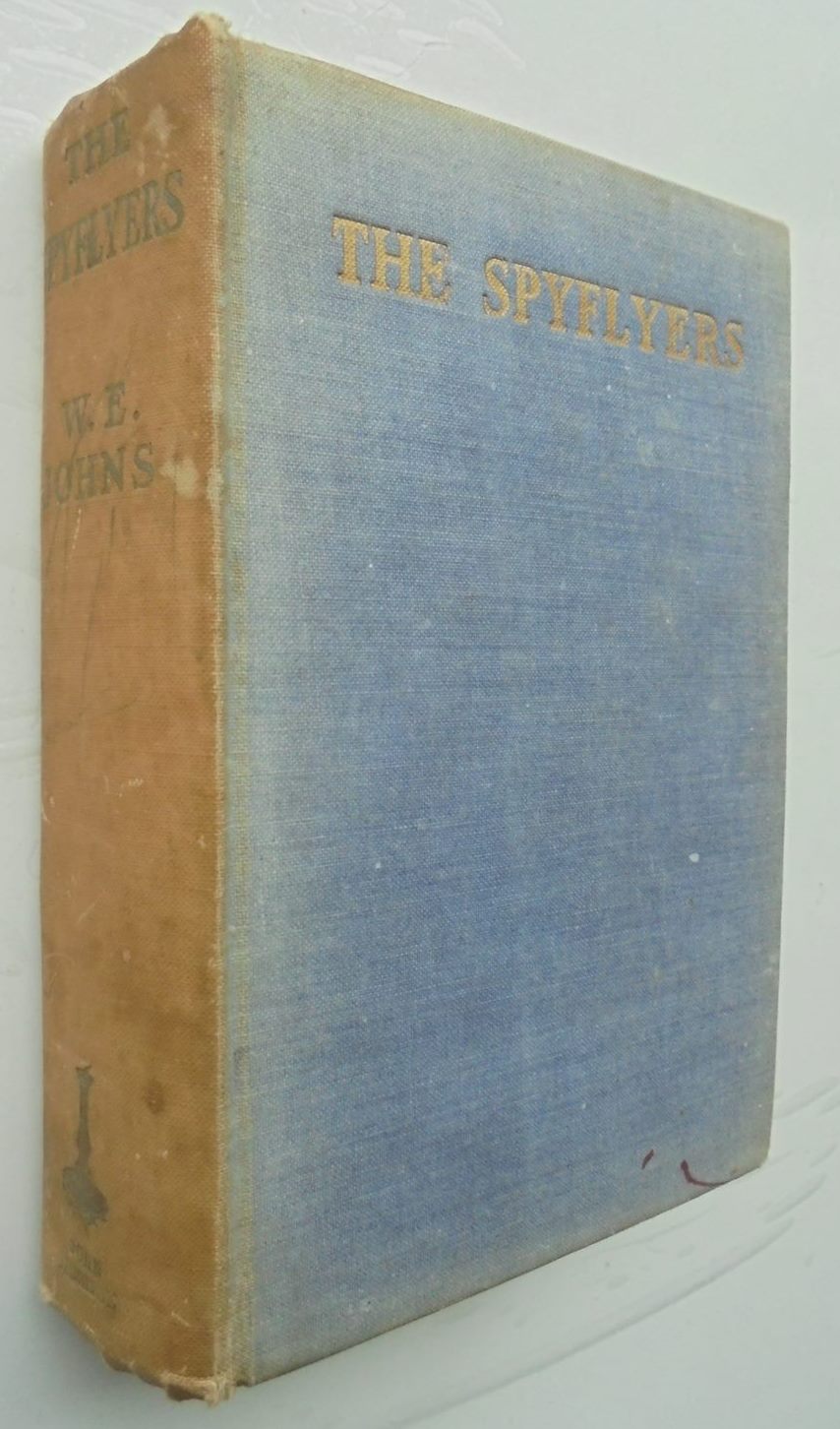 The Spyflyers.  1933 FIRST EDITION. By Captain W.E. JOHNS, illustrated Howard Leigh.