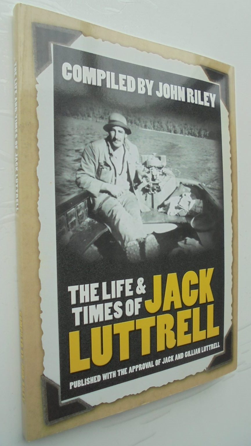 The Life & Times Of Jack Luttrell - by John Riley. [Signed]