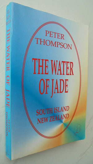 The Water of Jade - South Island, New Zealand. by Peter Thompson