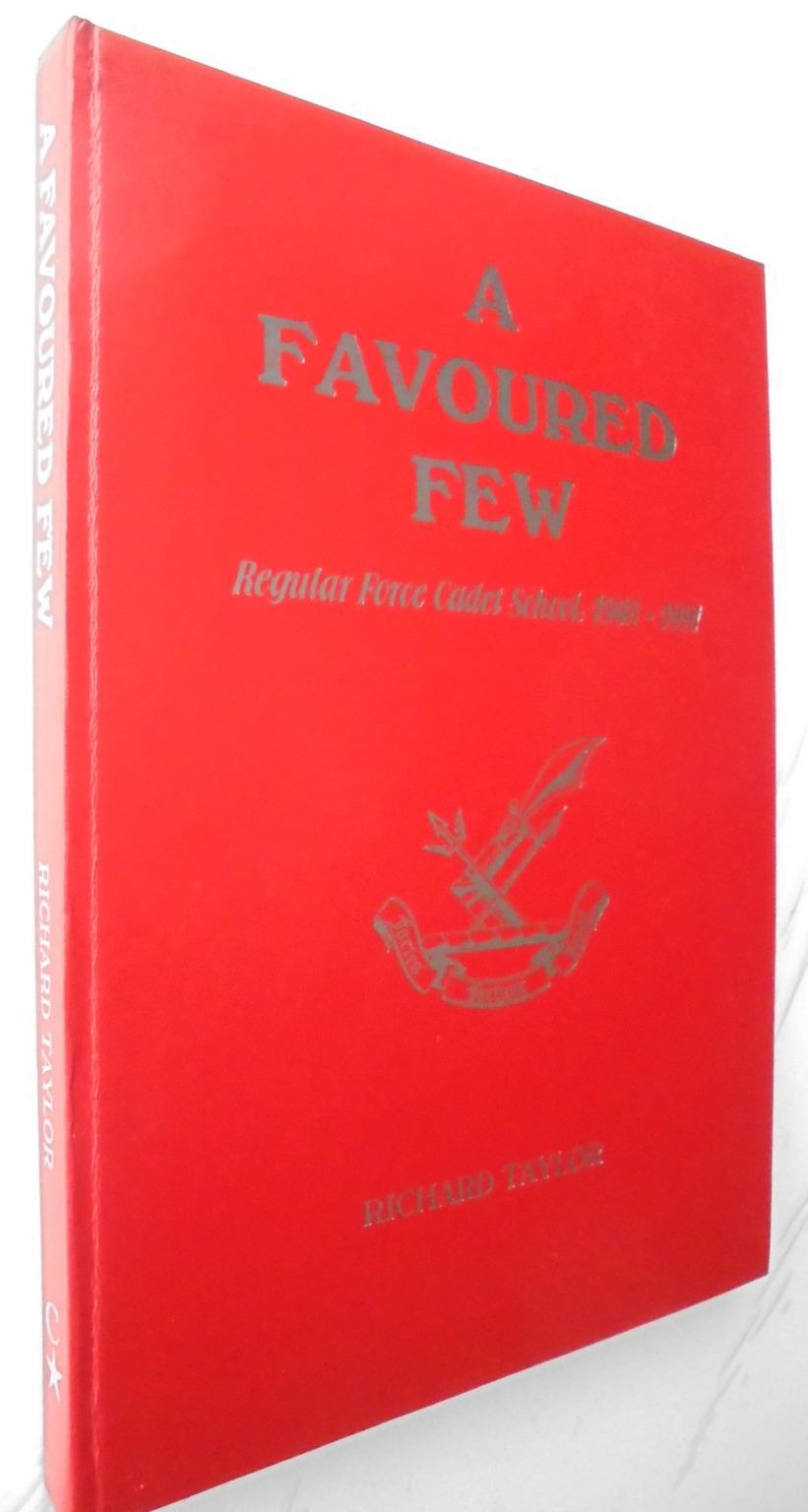 A Favoured Few: Regular Force Cadet School, 1948 - 1991. FIRST EDITION