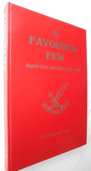 A Favoured Few: Regular Force Cadet School, 1948 - 1991. FIRST EDITION