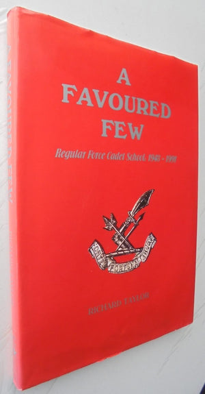 A Favoured Few: Regular Force Cadet School, 1948 - 1991. FIRST EDITION