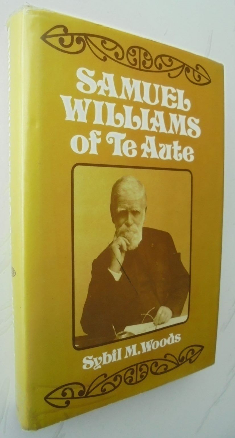 Samuel Williams of Te Aute : a Biography by Sybil M. Woods