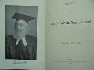 Notes on Early Life in New Zealand. By George Clarke