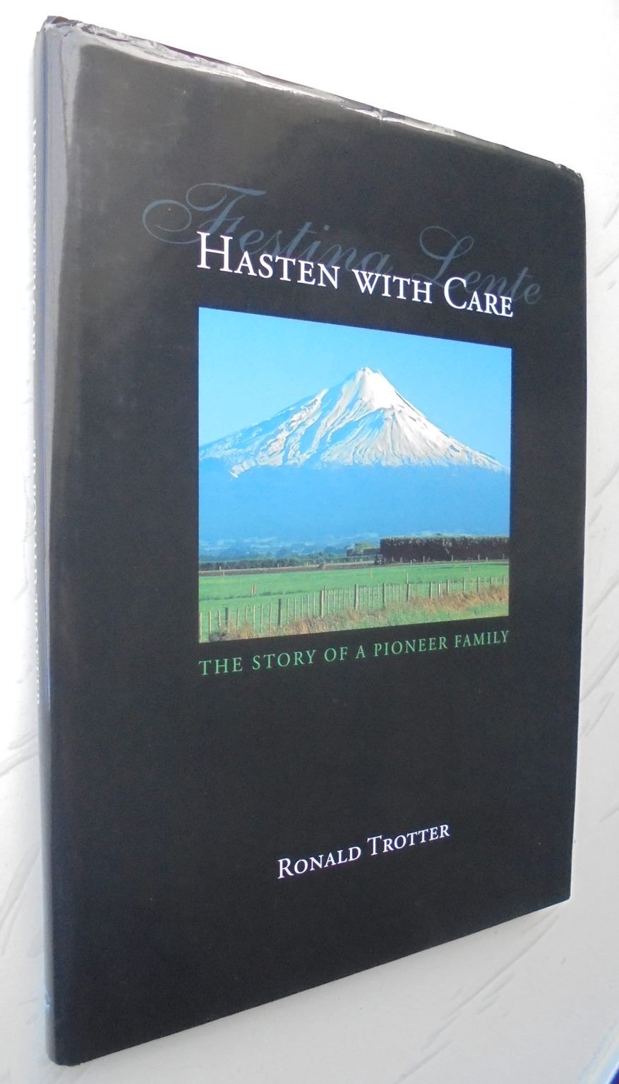 Pioneer History. HASTEN WITH CARE by Sir Ronald Trotter