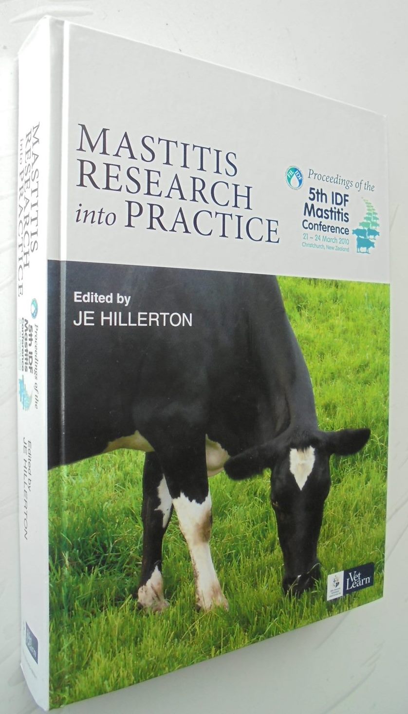 Mastitis research into practice. 5th IDF Mastitis Conference, 2010, NZ