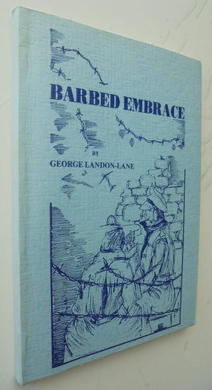 Barbed Embrace: A Travel Series of Adventure and also a Prisoner of War