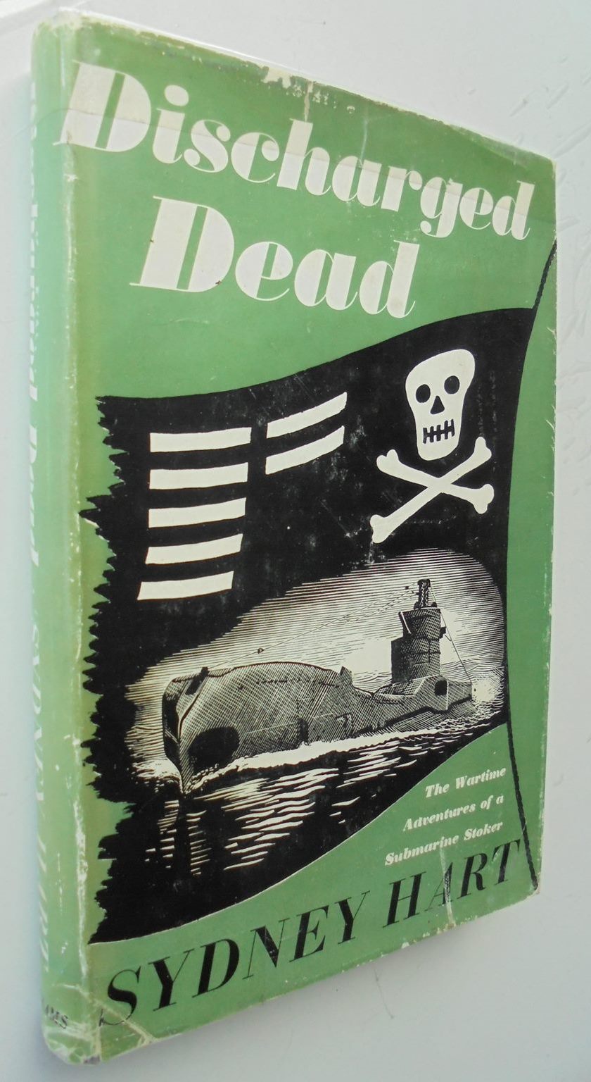 Discharged Dead - wartime adventures of a submariner. 1st edition