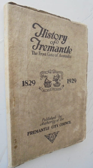 The History of Fremantle The Front Gate of Australia 1829-1929. By J. Hitchcock.