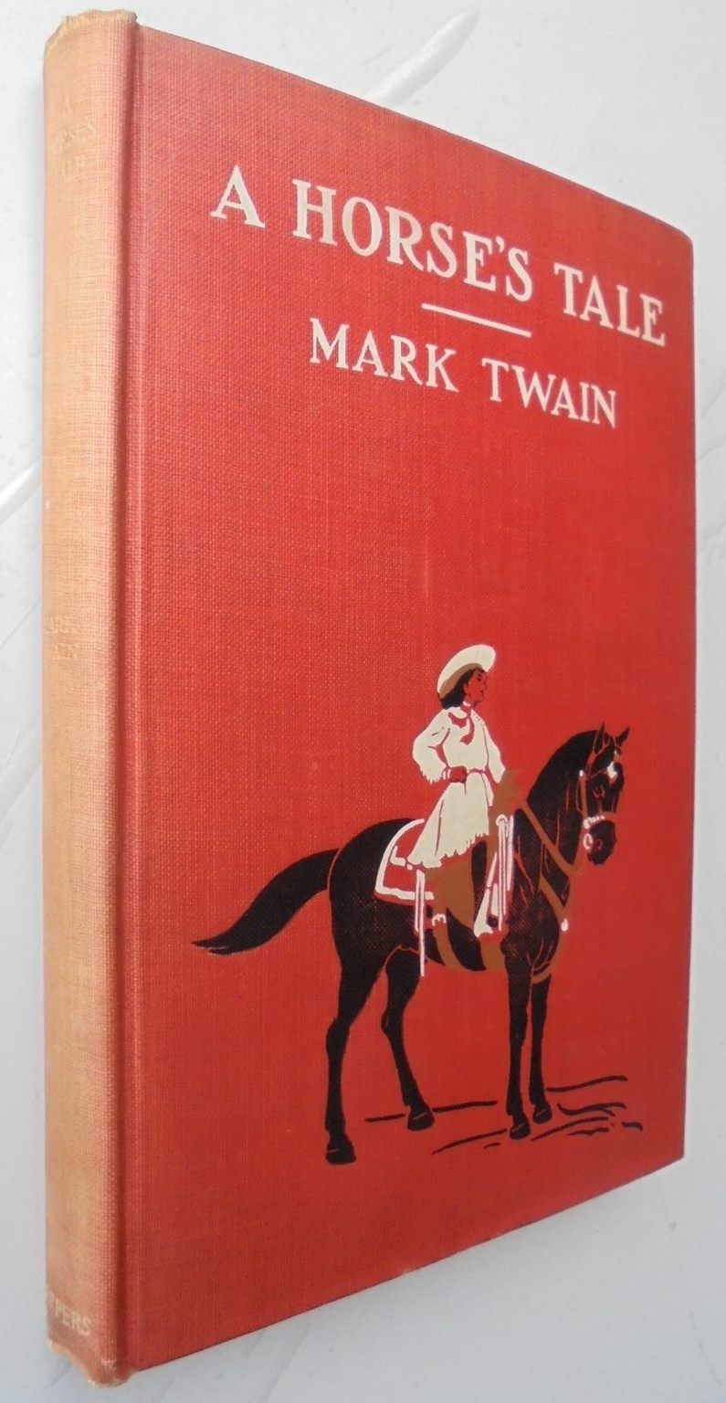 A Horse's Tale BY Mark Twain (first edition 1907)