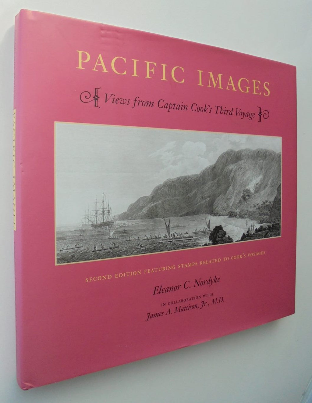 Pacific Images: Views from Captain Cook's Third Voyage. By Eleanor C. Nordyke, James A. Mattison. SCARCE.